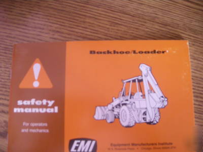 Emi backhoe / loader safety manual for operators & mech