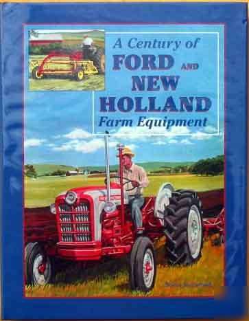 New 100 yr photo history ford & holland farm equipment